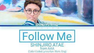 SHINJIRO ATAE (from AAA) - Follow Me (Color Coded Lyrics Kan/Rom/Eng)