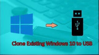 How to Clone Existing Windows 10 to USB and Make it Bootable