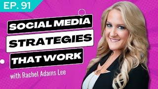 Social Media Strategies That Work With Rachel Adams Lee | Social Genius Ep.91