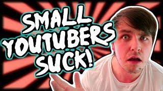 The Problem With Small YouTubers!