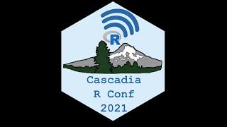 Cascadia R Conf 2021