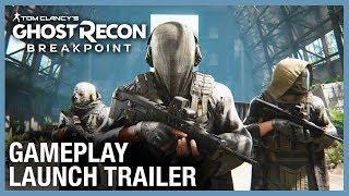 Tom Clancy’s Ghost Recon Breakpoint: Gameplay Launch Trailer | Ubisoft [NA]