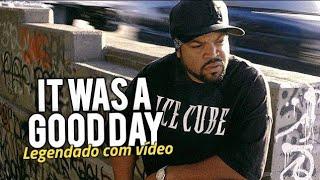 Ice Cube - It was a good day (Legendado) com vídeo clipe