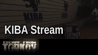 A Stream Full of KIBA Runs - Escape From Tarkov