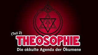 Theosophie | Die okkulte Agenda der Ökumene (Teil 2)