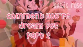 Comment you're dream pet!. Part 2 + result (closed)