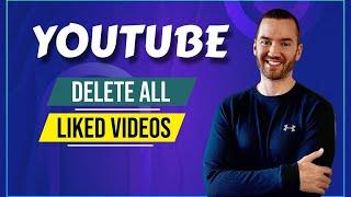 How To Delete All Liked Videos On YouTube At Once (Tutorial)