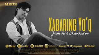 Jamshid Shavkatov - Xabaring yo’q (Music Version)