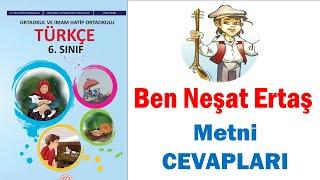 Ben Neşet Ertaş Metni 6.Sınıf Türkçe Ders Kitabı Sayfa 24 25 26 27 28 29 30 31 32 33 34 Cevapları