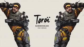 Toroi - Bamboozled (feat. Mirage from Apex Legends)