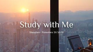 3-Hour Study with Me / Shenzhen Sunset / Pomodoro 50-10 / Relaxing Lo-Fi / Day 166