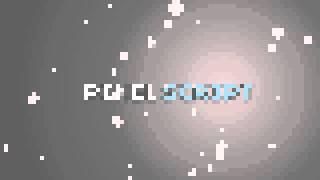 PIXELSCRIPT INTRO TAKE 2