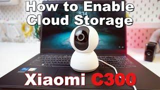 Xiaomi C300: How to Enable Cloud Storage & Keep Your Recordings Forever!