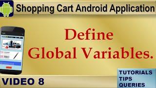 Android Tutorials on Shopping Cart:Define Global Variables for the Application : Video8