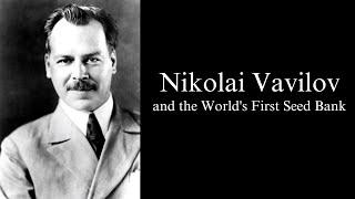 Nikolai Vavilov and the World's First Seed Bank | 2023 NHD Documentary