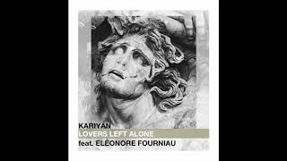 KARIYAN - Lovers Left Alone (feat  Eléonore Fourniau)