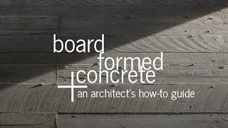 Board Formed Concrete - An Architect's Guide
