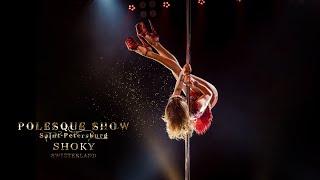 POLESQUESHOW 2019 | Shoky, Switzerland - 2.7K 1440p