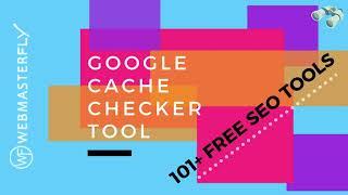 Bulk Google Cache Checker Tool  - Online Tool To Check Website Cache : WebmasterFly