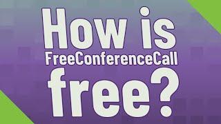 How is FreeConferenceCall free?