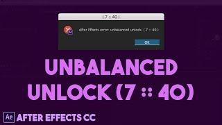 Unbalanced Unlock Error | Adobe After Effects CC Errors | Fix 100%