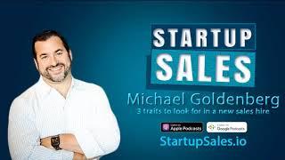 3 traits to look for in a new sales hire - Michael Goldenberg