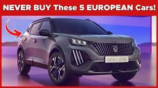 You Should NEVER BUY These 5 EUROPEAN Cars!