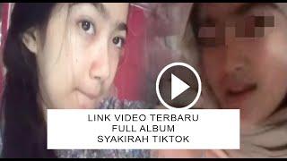 Link Video Syakirah Tiktok Full Album Mediashare.. Sebelum Dihapus!!