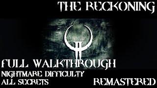 Quake II Remastered: The Reckoning | Full walkthrough| Nightmare | All secrets | 4K