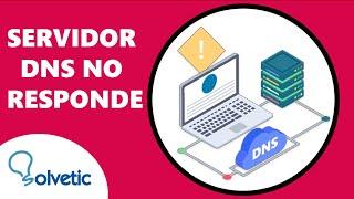 SERVIDOR DNS NO RESPONDE