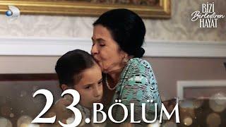 Bizi Birleştiren Hayat 23. Bölüm | Full Bölüm