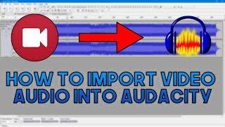 How To Import Video Audio Into Audacity | Works With Multi-track Video