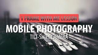 Tutorial 1: Mobile Photography & Tilt-Shift.....1 Min With Me