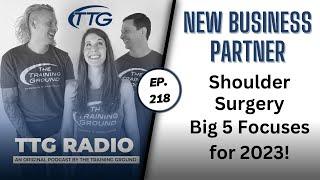 New Business Partner, Shoulder Surgery & the Big 5 Focuses for 2023!  TTG Radio Ep. 218