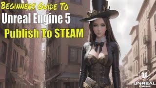 Unreal Engine 5 Beginner Tutorial - How To Publish To Steamworks!