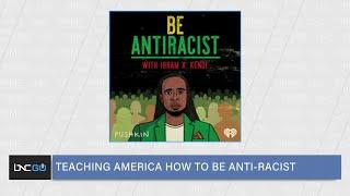 Dr. Ibram X Kendi Discusses How to Build an Anti-Racist Society