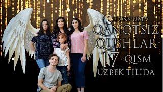 QANOTSIZ QUSHLAR 17 QISM TURK SERIALI UZBEK TILIDA | КАНОТСИЗ КУШЛАР 17 КИСМ УЗБЕК ТИЛИДА