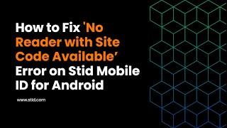 How to Fix 'No Reader with Site Code Available' Error on STid Mobile ID for Android | Quick Solution