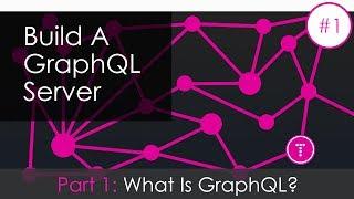 Building a GraphQL Server [Part 1] - What Is GraphQL?