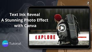 A Stunning Photo Effect with Text Ink Reveal with Canva. Tutorial step by step