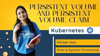 Kubernetes Persistent Volume, Persistent Volume Claim, Static & Dynamic Provisioning & Storage Class