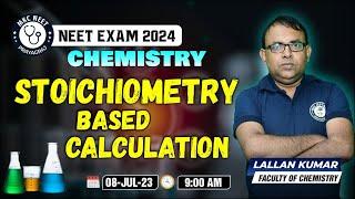 NEET 2024 | NEET Chemistry Class | Stoichiometry Based Calculation | MKC NEET Class | By Lallan Sir