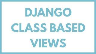 Django Class Based Views Tutorial