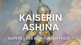 Aufstieg der Gök-Türken Folge 7: Kaiserin Ashina