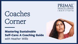 Mastering Sustainable Self-Care: A Coaching Guide with Heather Willis