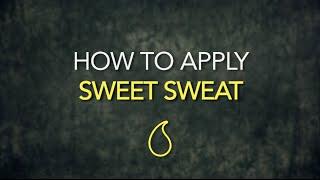 Q&A #2: How to apply Sweet Sweat.