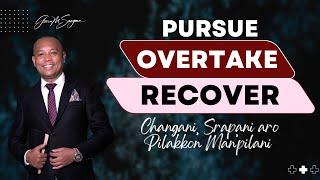 Pursue, Overtake and Recover | Changani, Srapani aro Pilakon Man'pila | Apostle Goera M. Sangma