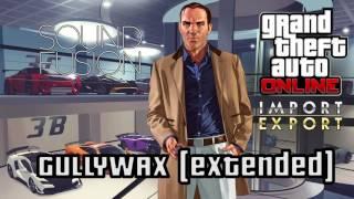 GTA 5 Online: IMPORT EXPORT: GULLYWAX - EXTENDED REMIX / IMPROVED Soundtrack | HD & HQ