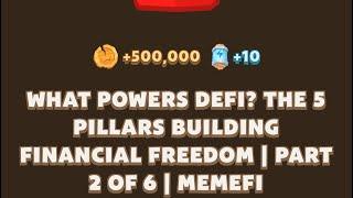 WHAT POWERS DEFI? THE 5 PILLARS BUILDING FINANCIAL FREEDOM | PART 2 OF 6 | Memefi New Video Code