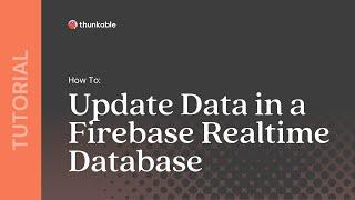 How to Update Data in a Firebase Realtime Database